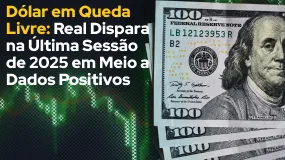 Dólar em Queda Livre: Real Dispara na Última Sessão de 2025 em Meio a Dados Positivos