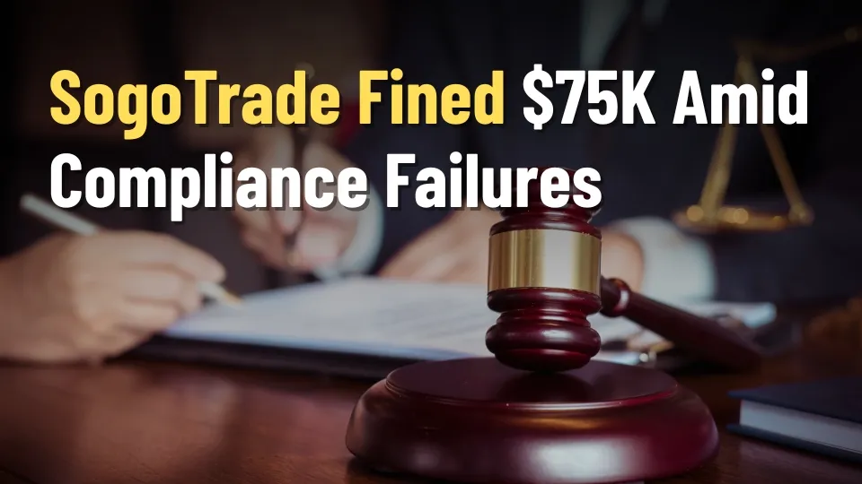 SogoTrade Fined $75K Amid Compliance Failures.jpg SogoTrade Fined $75K Amid Compliance Failures.jpg