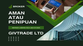 Apakah Aman Atau Penipuan? Review Broker Forex GivTrade Yang Meraih Lisensi SCA UEA di 2025