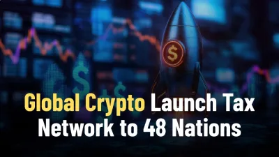 Global Crypto Launch Tax Network to 48 Nations