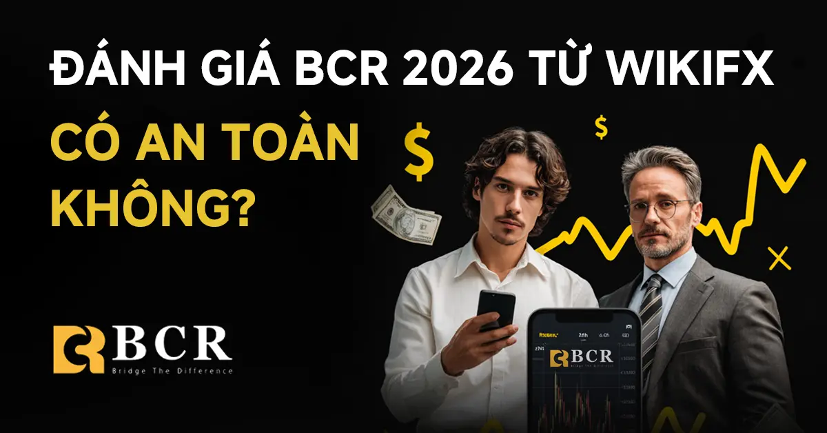 WikiFX Review sàn Forex BCR 2026: Có an toàn không?