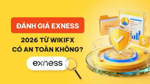 WikiFX Review sàn Forex Exness 2026: Có an toàn không?