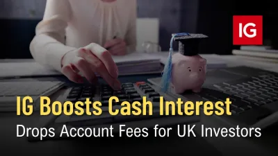 IG Boosts Cash Interest, Drops Account Fees for UK Investors