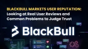 BlackBull Markets User Reputation: Looking at Real User Reviews and Common Problems to Judge Trust