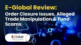 E-Global Review: Order Closure Issues, Alleged Trade Manipulation & Fund Scams