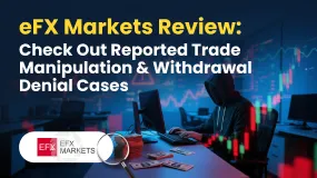eFX Markets Review: Check Out Reported Trade Manipulation & Withdrawal Denial Cases