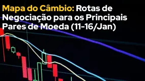 Mapa do Câmbio: Rotas de Negociação para os Principais Pares de Moeda (11-16/Jan)