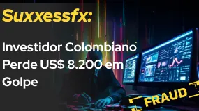 Suxxessfx: Investidor Colombiano Perde US$ 8.200 em Golpe