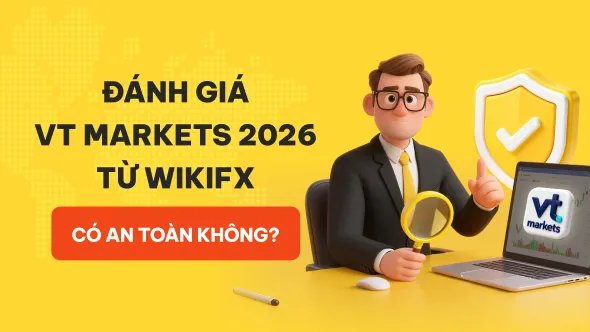 WikiFX Review sàn Forex VT Markets 2026: Có an toàn không?