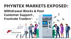 Phyntex Markets Exposed: Withdrawal Blocks & Poor Customer Support Frustrate Traders