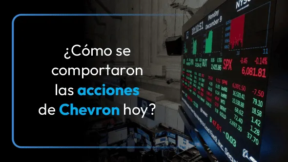 ¿Cómo se comportaron las acciones de Chevron hoy? Análisis del comportamiento bursátil.
