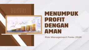 Perlu Dapat Profit Dengan Aman? Terapkan Risk Management Forex Yang Ideal Pada Trading Online 2026