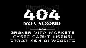 Apakah BERBAHAYA ?! Status Website 404 ! CySEC Resmi Cabut Lisensi Broker Forex VM Vita Markets Ltd