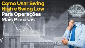 Como Usar Swing High e Swing Low Para Operações Mais Precisas