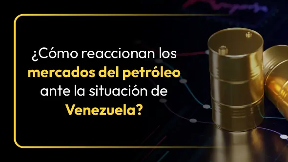¿Cómo reaccionan los mercados del petróleo ante la situación de Venezuela?