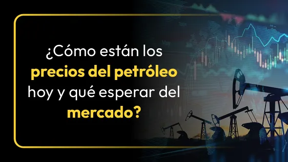 ¿Cómo están los precios del petróleo hoy y qué esperar del mercado?