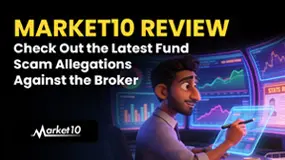 Market10 Review: Check Out the Latest Fund Scam Allegations Against the Broker
