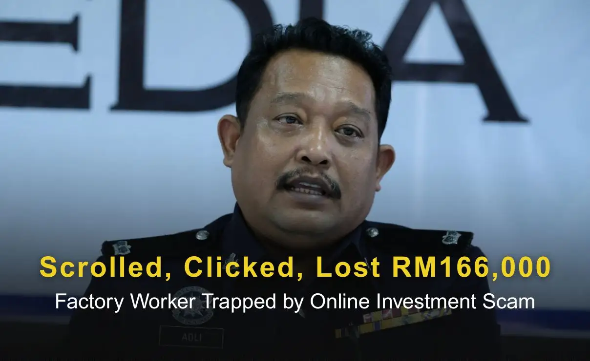Scrolled, Clicked, Lost RM166,000: Factory Worker Trapped by Online Investment Scam