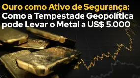 Ouro como Ativo de Segurança: Como a Tempestade Geopolítica pode Levar o Metal a US$ 5.000 