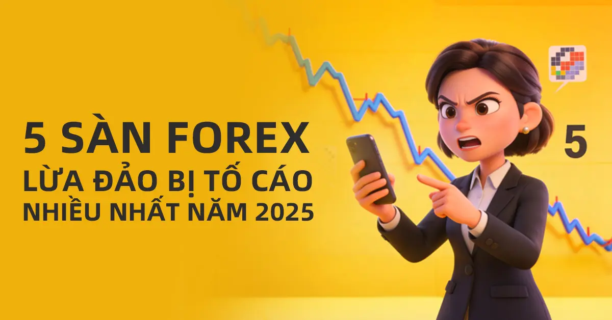 Top 5 sàn Forex lừa đảo bị tố cáo nhiều nhất Việt Nam năm 2025 bởi người dùng WikiFX