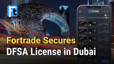 Fortrade Secures DFSA License in Dubai