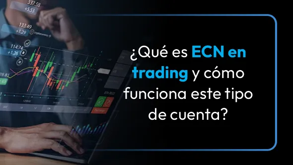 ¿Qué es ECN en trading y cómo funciona este tipo de cuenta?