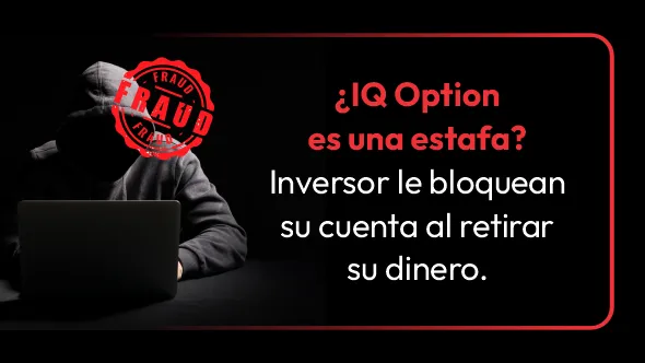 ¿IQ Option es una estafa? Inversor le bloquean su cuenta al retirar su dinero.