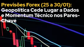 Previsões Forex (25 a 30/01): Geopolítica Cede Lugar a Dados e Momentum Técnico nos Pares-Chave