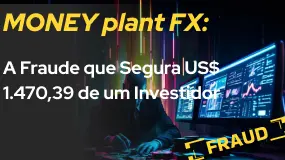 MONEY plant FX: A Fraude que Segura US$ 1.470,39 de um Investidor