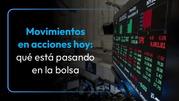 Movimientos en acciones hoy: qué está pasando en la bolsa