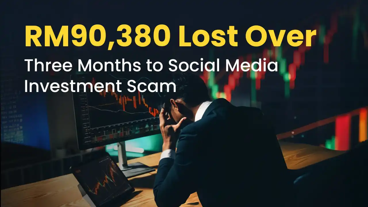 RM90,380 Lost Over Three Months to Social Media Investment Scam