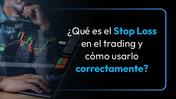 ¿Qué es el Stop Loss en el trading y cómo usarlo correctamente?