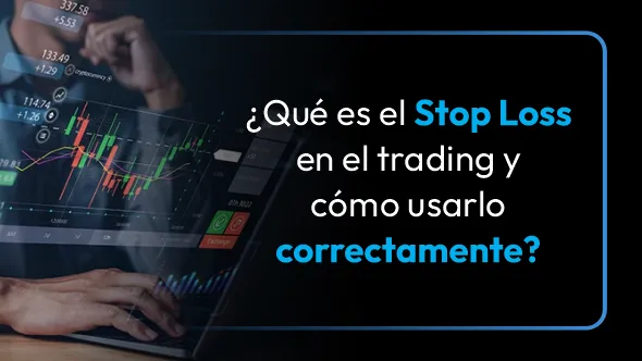 ¿Qué es el Stop Loss en el trading y cómo usarlo correctamente?