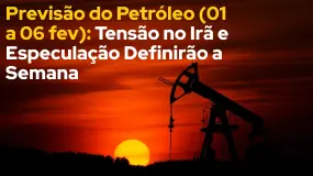 Previsão do Petróleo (01 a 06 fev): Tensão no Irã e Especulação Definirão a Semana