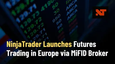 NinjaTrader Launches Futures Trading in Europe via MiFID Broker