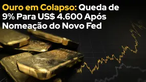 Ouro em Colapso: Queda de 9% Para US$ 4.600 Após Nomeação do Novo Fed 
