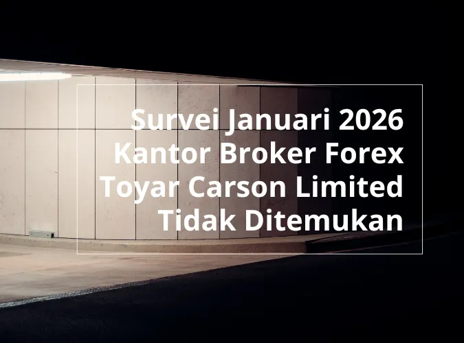 review-wikifx-survei-fisik-kantor-broker-forex-toyar-carson-limited-tidak-ditemukan-per-januari-2026.png review-wikifx-survei-fisik-kantor-broker-forex-toyar-carson-limited-tidak-ditemukan-per-januari-2026.png