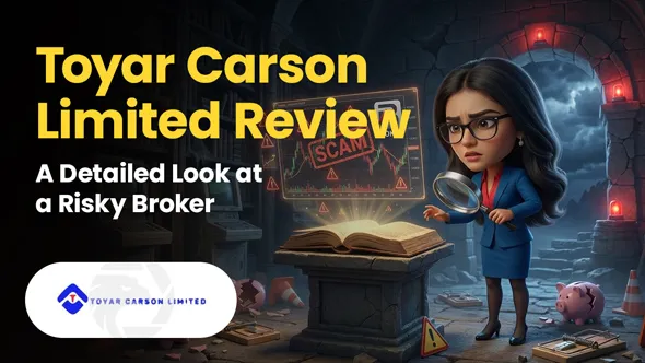 Toyar Carson Limited Review: A Detailed Look at a Risky Broker