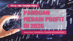Meraih Profit Trading Forex di 2026: Analisis Teknikal Akurat untuk Menaklukkan Pasar Keuangan