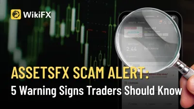 AssetsFX Scam Alert: 5 Warning Signs Traders Should Know