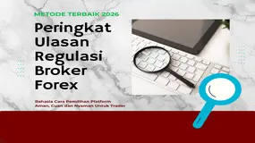 Mengungkap Metode Terbaik Untuk Menentukan Peringkat dan Ulasan Regulasi Broker Forex Di Tahun 2026