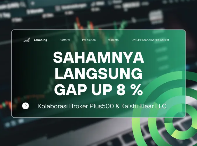 saham-gap-up-delapan-persen-karena-berita-kolaborasi-broker-forex-plus500-dan-kalshi-resmi-luncurkan-platform-prediction-markets-di-amerika-serikat.png saham-gap-up-delapan-persen-karena-berita-kolaborasi-broker-forex-plus500-dan-kalshi-resmi-luncurkan-platform-prediction-markets-di-amerika-serikat.png