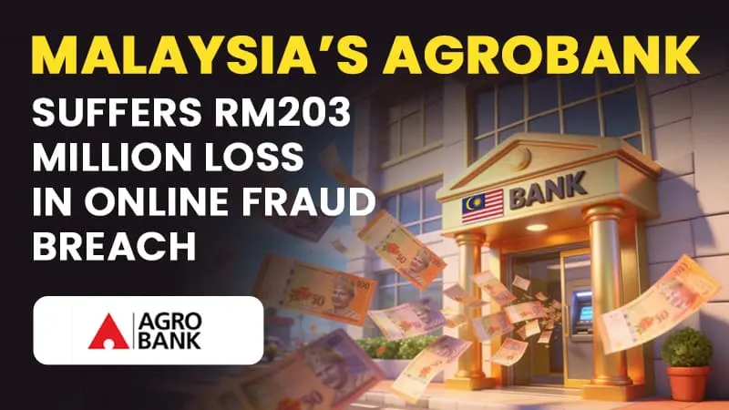 Malaysia’s Agrobank Suffers RM203 Million Loss in Online Fraud Breach
