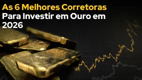 As 6 Melhores Corretoras Para Investir em Ouro em 2026