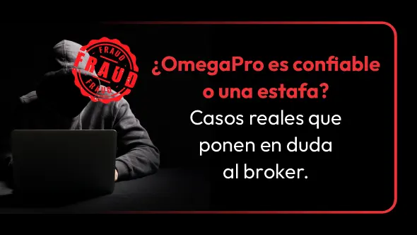 ¿OmegaPro es confiable o una estafa? Casos reales que ponen en duda al broker.