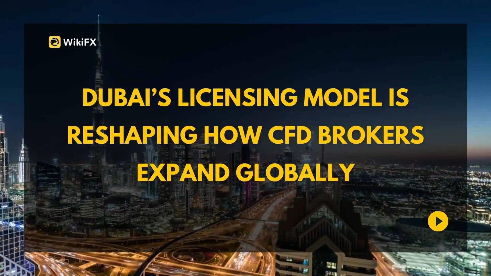 Dubai’s Licensing Model Is Reshaping How CFD Brokers Expand Globally