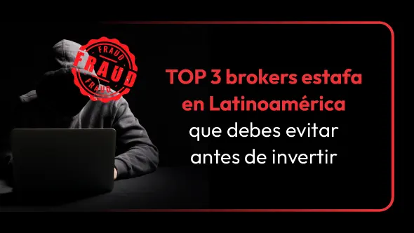 TOP 3 brokers estafa en Latinoamérica que debes evitar antes de invertir