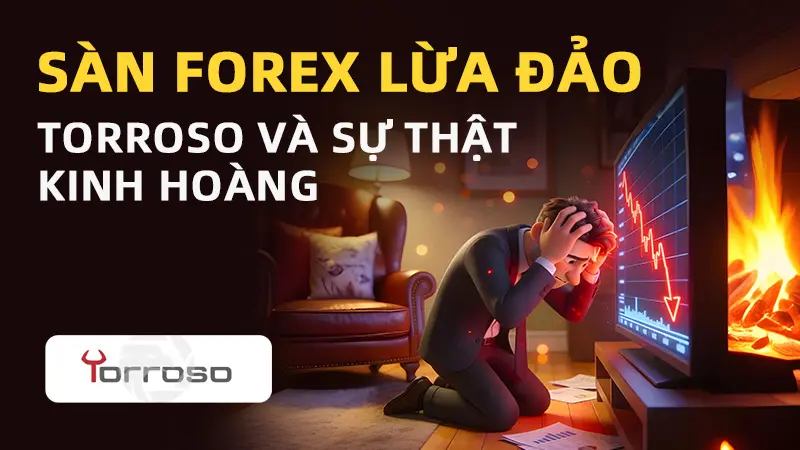 WikiFX cảnh báo sàn Forex TORROSO lừa đảo: Hàng trăm nhà đầu tư bị "đóng băng" tài sản