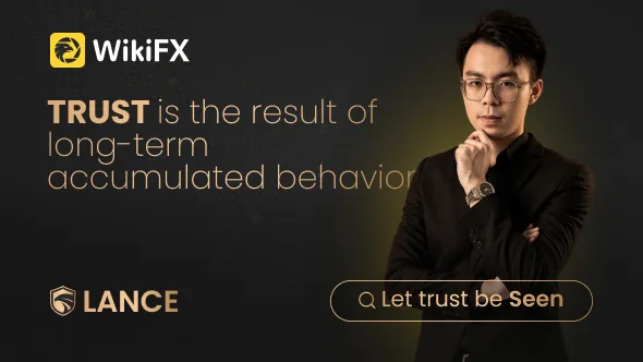 WikiFX Elite Club Focus | Lance: Trust Is the Result of Long-Term Actions Accumulated Over Time
