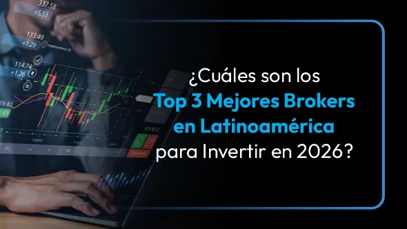 ¿Cuáles son los Top 3 Mejores Brokers en Latinoamérica para Invertir en 2026?